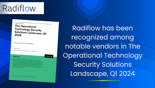 Radiflow has been recognized among notable vendors in The Operational Technology Security Solutions Landscape, Q1 2024